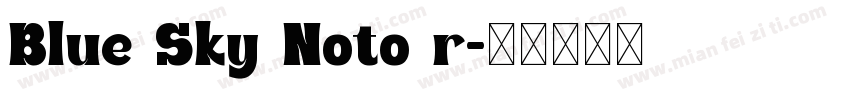 Blue Sky Noto r字体转换